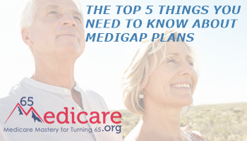 top five things you need to know about medigap plans