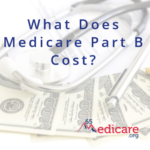 What Does Medicare Part B Cost? | 65Medicare.org